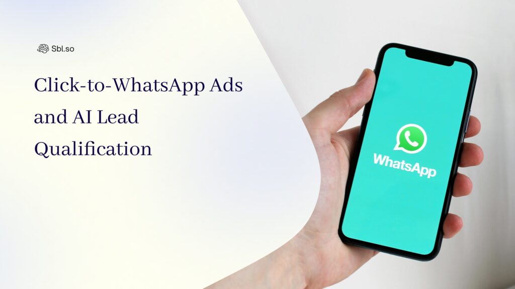 Click-to-WhatsApp Ads and Al Leac Qualification