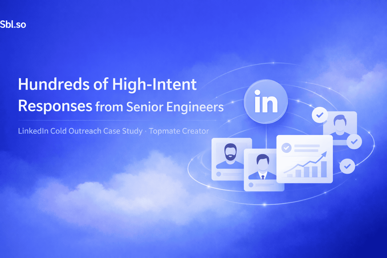 Hundreds of High-Intent Responses from Senior Engineers LinkedIn Cold Outreach Case Study • Topmate Creator