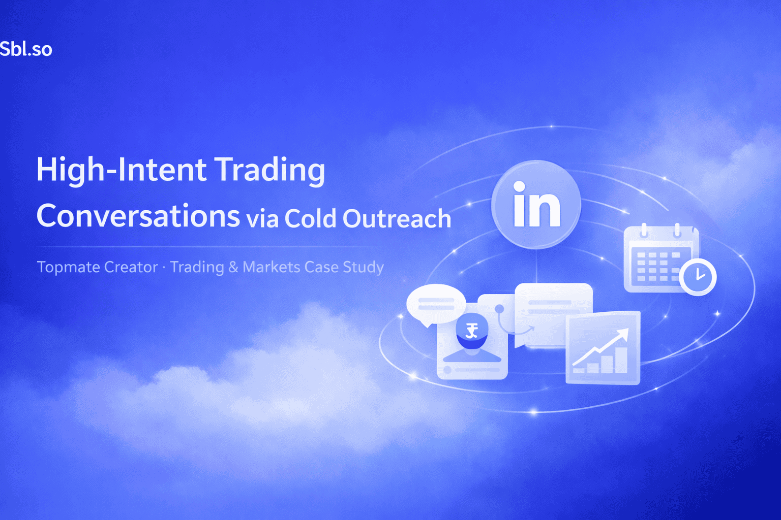 High-Intent Trading Conversations via Cold Outreach Topmate Creator • Trading & Markets Case Study