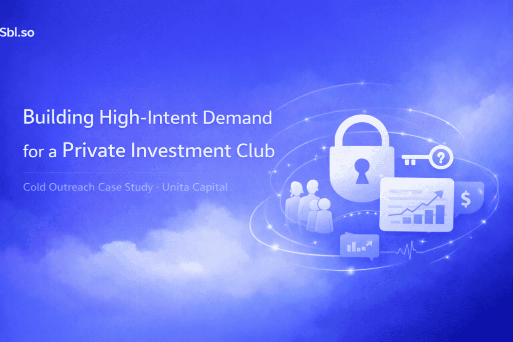Building High-Intent Demand for a Private Investment Club Cold Outreach Case Study • Unita Capital