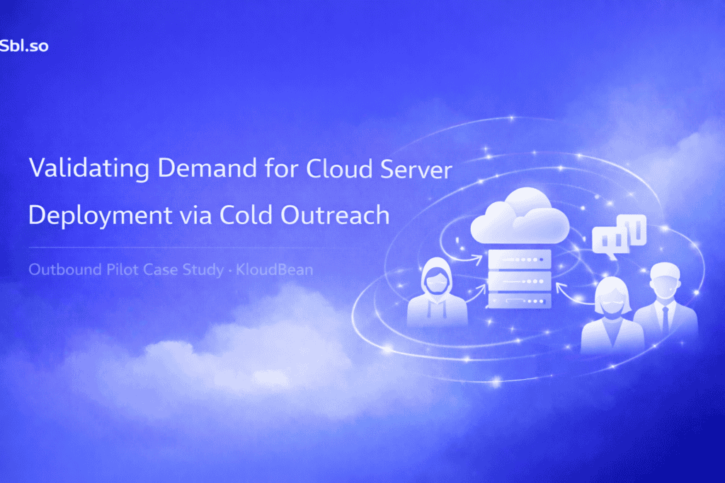 Validating Demand for Cloud Server Deployment via Cold Outreach Outbound Pilot Case Study • KloudBean