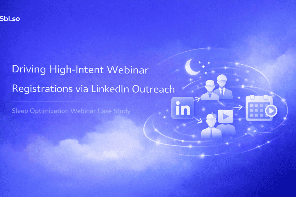 Driving High-Intent Webinar Registrations via LinkedIn Outreach Sleep Optimization Webinar Case Study
