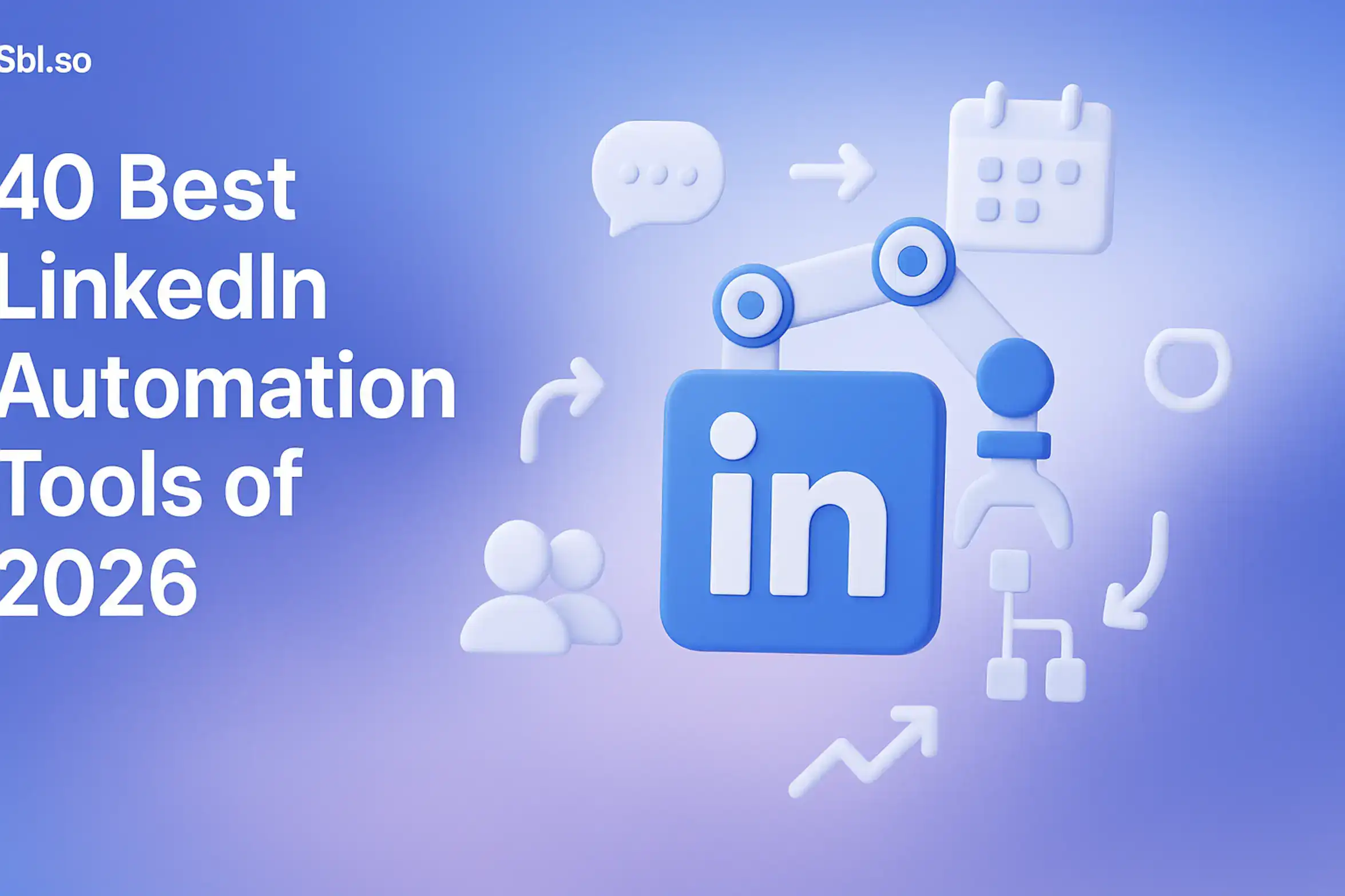 "40 Best LinkedIn Automation Tools of 2026 [Full Guide] – 2560x1440px, 'Sbl.so' text branding (32px, white, top left), bold white headline on left: '40 Best LinkedIn Automation Tools of 2026' (72-80px, heavy sans-serif), soft cloudy gradient background blending #3657D5 royal blue, light periwinkle, pale azure and deep navy, large minimalistic LinkedIn icon at center integrated with automation cues (e.g. robotic arm, flowchart nodes, arrow icons), surrounding floating tech icons representing chat, scheduling, analytics, and connection, dreamy atmospheric aesthetic, 3D icons minimal and clean, 80-100px padding on all sides, NOT transparent --ar 16:9"