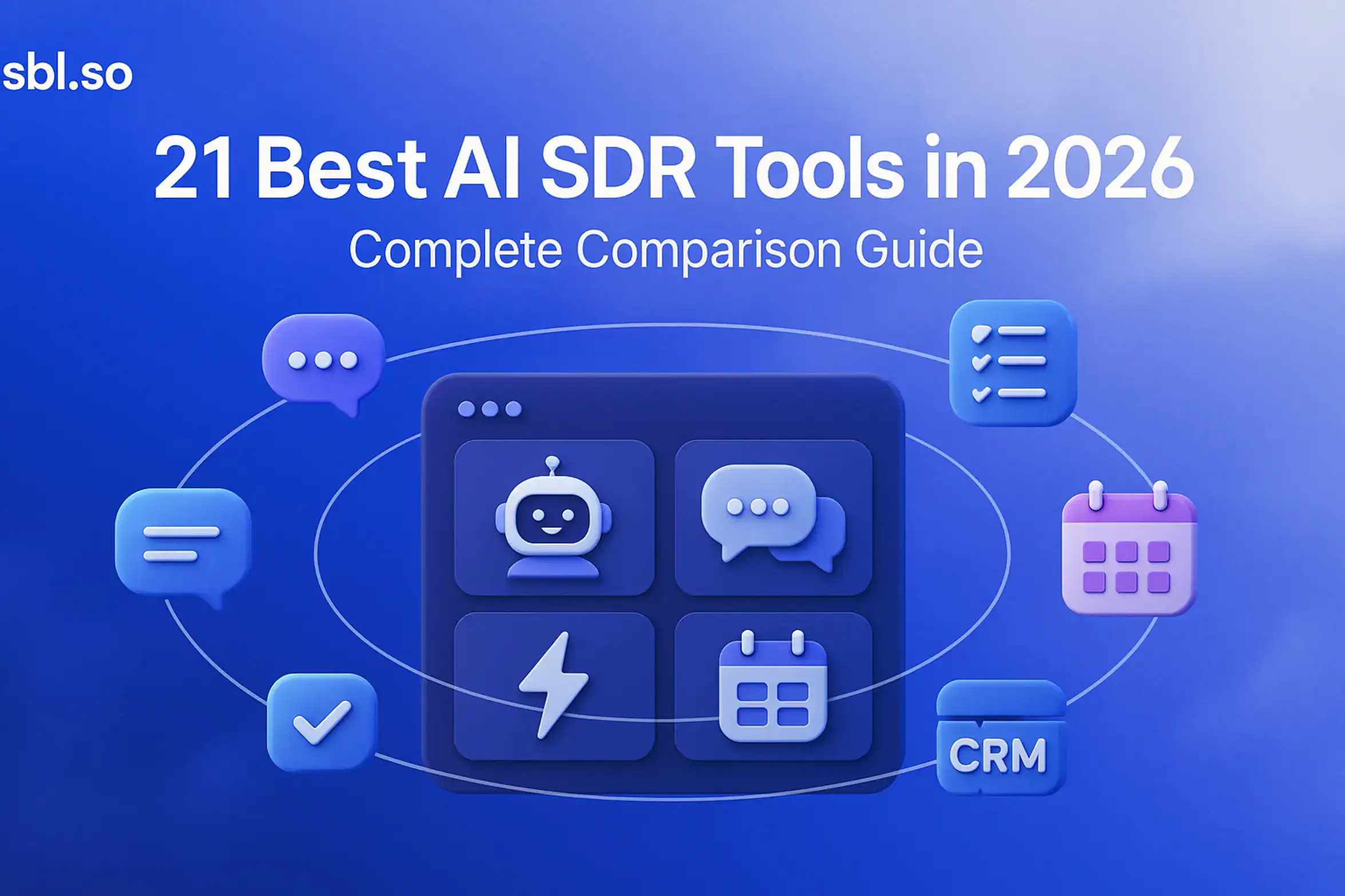 "21 Best AI SDR Tools in 2026: Complete Comparison Guide – 2560x1440px, 'Sbl.so' text branding (32px, white, top left), bold white headline (72-80px) aligned slightly left of center reading '21 Best AI SDR Tools in 2026', subheadline in smaller font below ‘Complete Comparison Guide’, central illustration showing a futuristic dashboard UI with AI assistant icons (robots, message bubbles, lightning bolt, calendar), surrounding orbit-style layout of 3D icons/tools like chat bubbles, checklists, CRM modules representing different SDR tools, soft cloudy gradient background blending #3657D5 (royal blue), light periwinkle, pale azure, and navy, dreamy atmospheric aesthetic with generous 80px padding from all sides, professional yet futuristic tech vibe, NOT transparent --ar 16:9"