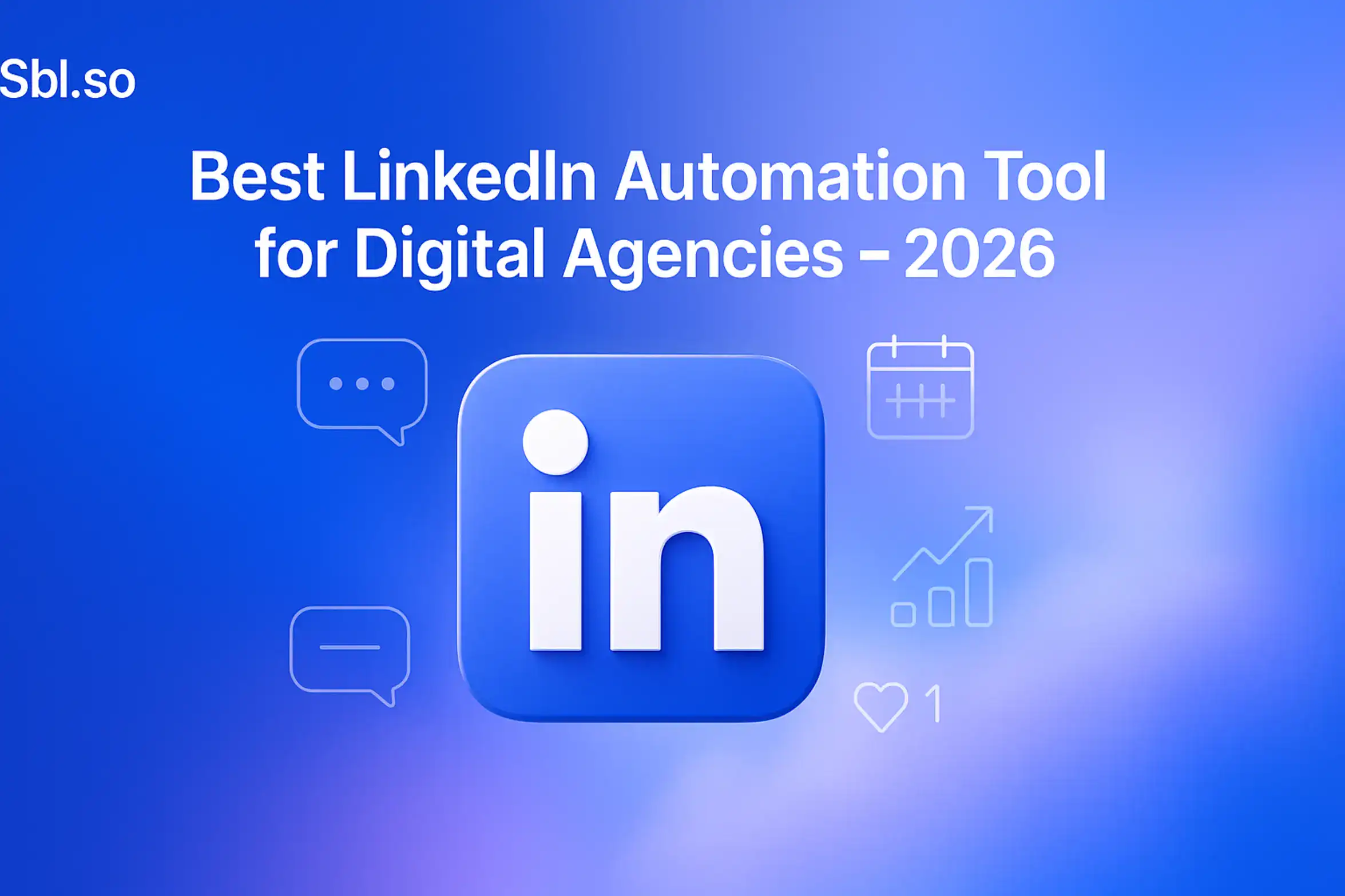 "Best LinkedIn Automation Tool for Digital Agencies 2026 – 2560x1440px, 'Sbl.so' text branding (32px, white, top left), bold centered white headline (72-80px): 'Best LinkedIn Automation Tool for Digital Agencies – 2026', large sleek white LinkedIn icon in center surrounded by subtle floating interface elements (message bubbles, calendar icons, engagement stats), dreamy soft cloudy gradient background blending #3657D5 (royal blue), light periwinkle (#A8BCFF), pale azure, and deep navy (#1E3A8A), 3D-style glow or reflections for icon to create a modern tech aesthetic, clean UI line icons placed with minimal clutter, 80px padding from all sides, NOT transparent, clean modern atmospheric composition --ar 16:9"
