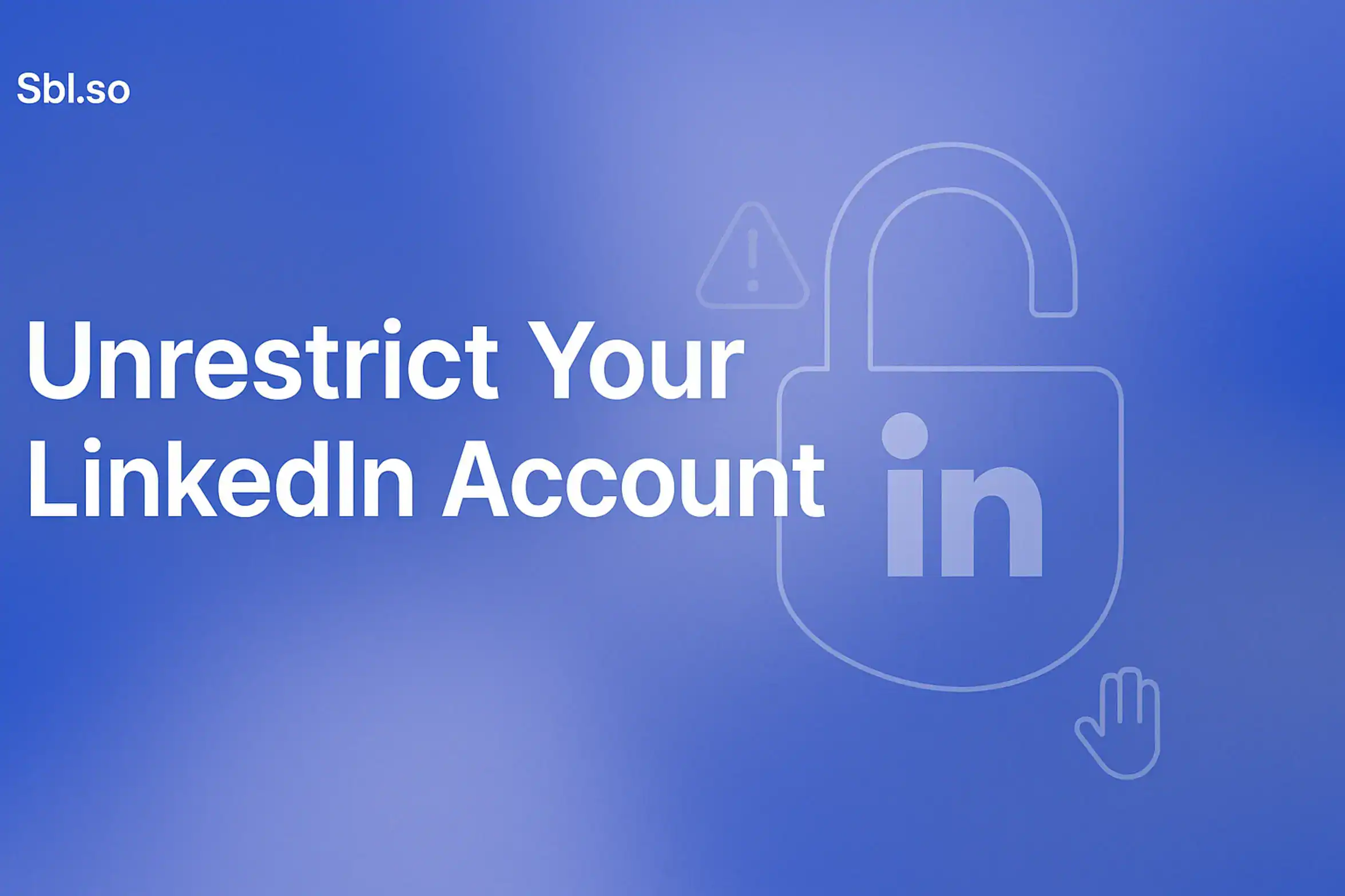 "How to Unrestrict My LinkedIn Account in 2026 – 2560x1440px, 'Sbl.so' text branding (32px, white, top left), bold white headline 'Unrestrict Your LinkedIn Account' (72-80px) centered-left with generous padding, minimalistic LinkedIn logo icon at center-right inside a translucent unlocking padlock symbol, subtle warning or restriction icon (exclamation or hand symbol) orbiting faintly around it, cloudy soft gradient background blending #3657D5, periwinkle, slate blue, and deep navy – dreamy, professional aesthetic, white/light icon lines for contrast, very clean modern layout with 80px padding from all sides, NOT transparent --ar 16:9"