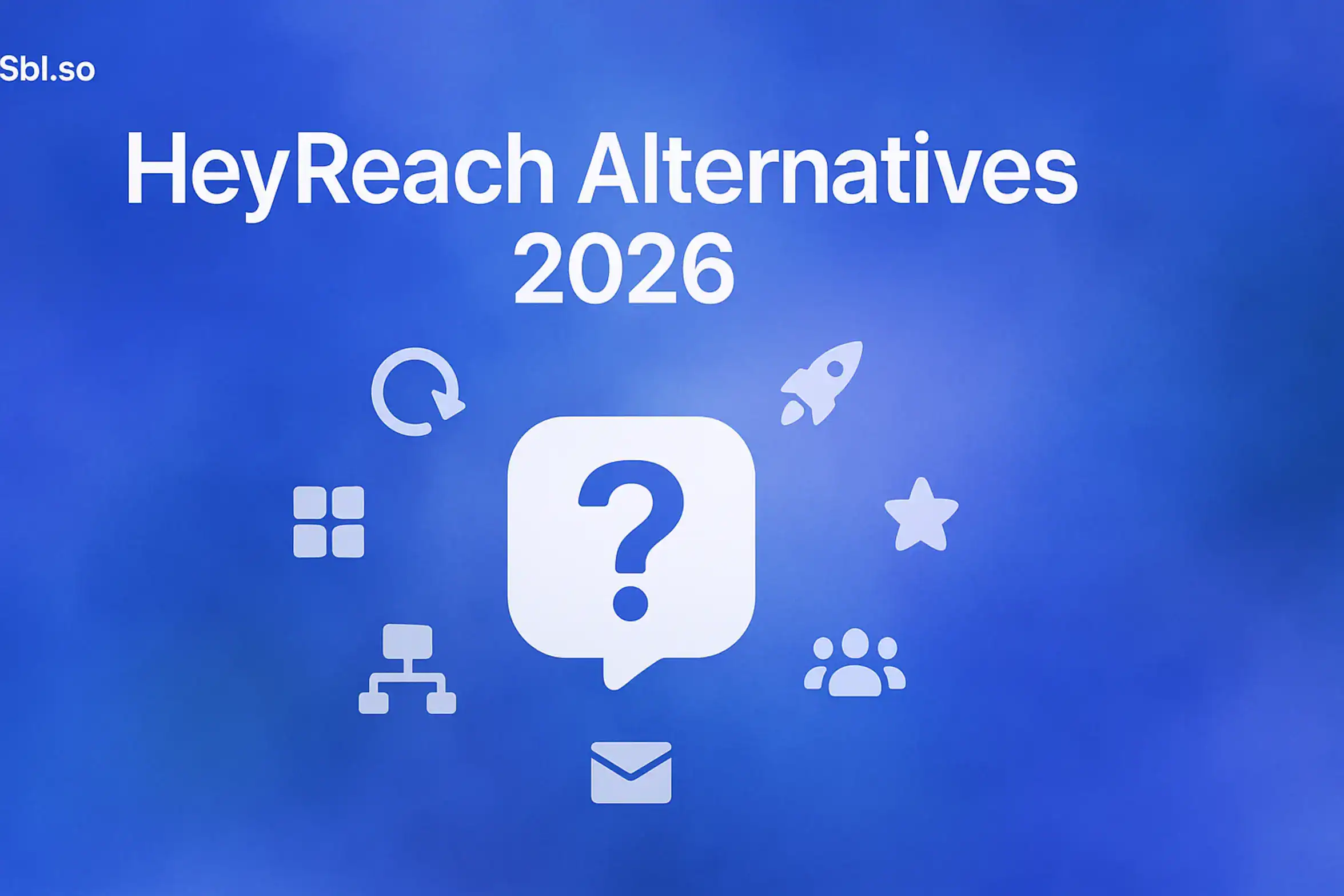 **Image Generation Prompt:** "Best HeyReach Alternatives in 2026 - 2560x1440px, 'Sbl.so' text branding (32px, white, top left), large bold white headline (72-80px) stating 'HeyReach Alternatives 2026', central minimalist design featuring a variety of application icons (representing different software tools) surrounding a large "HeyReach" icon with a question mark on it, soft cloudy gradient blending #3657D5 royal blue, light periwinkle, and navy tones in the background, dreamy atmospheric aesthetic, minimalistic icon representations of possible alternative tools orbiting around the center, 80px padding from all sides, NOT transparent --ar 16:9"