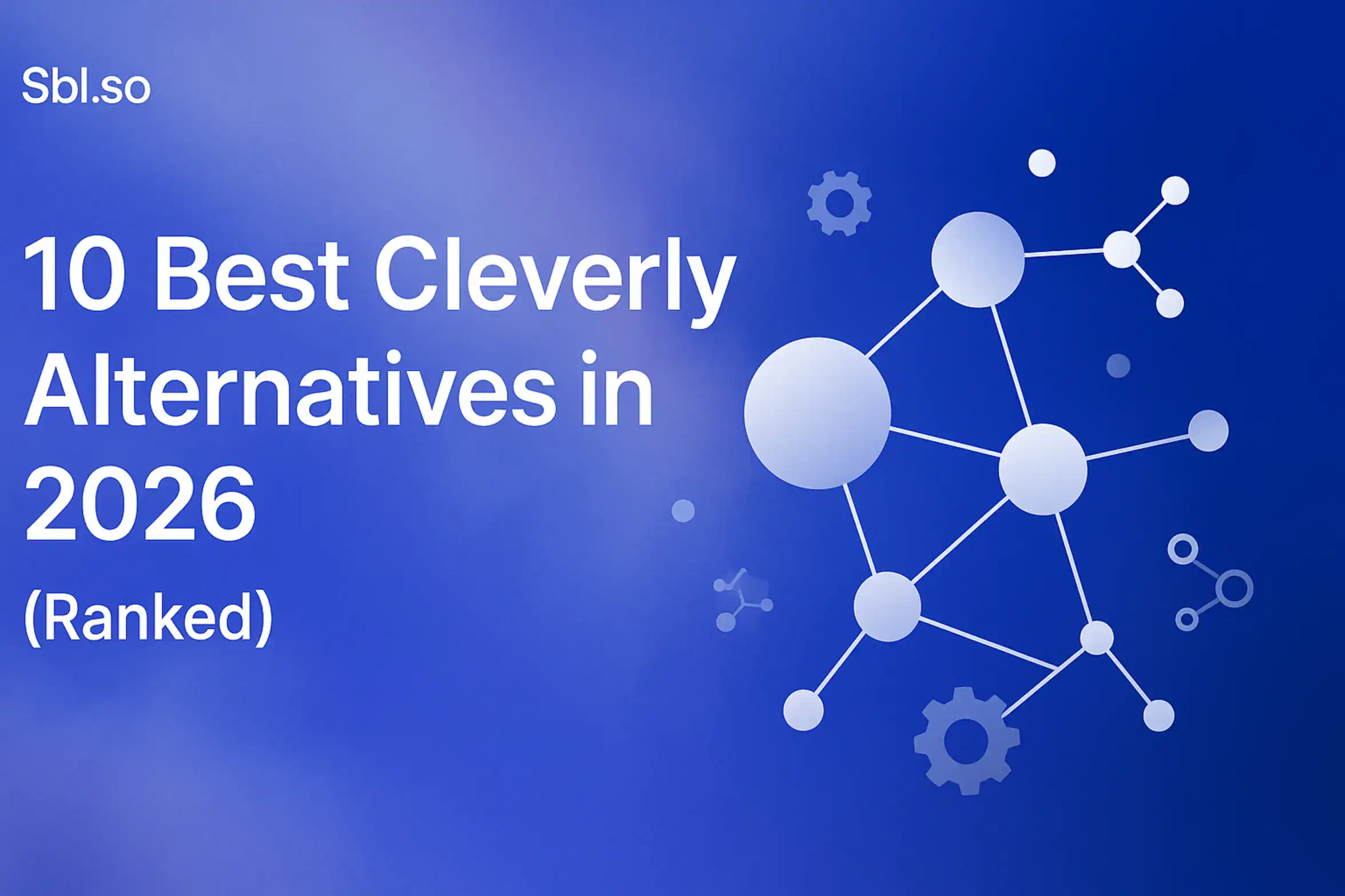 **Title**: "10 Best Cleverly Alternatives in 2026 (Ranked)" **Image Generation Prompt**: "10 Best Cleverly Alternatives in 2026 (Ranked) - 2560x1440px, 'Sbl.so' text branding (32px, white, top left), large main headline '10 Best Cleverly Alternatives in 2026' (72-80px bold) positioned on the left, an abstract representation of multiple interconnected nodes/icons symbolizing various alternative platforms, minimalistic and modern tech-themed icons like gears or network nodes scattered towards the center, soft cloudy gradient background blending #3657D5 royal blue, periwinkle, pale azure, and deep navy tones, 80px padding from all sides, NOT transparent, dreamy atmospheric aesthetic --ar 16:9"
