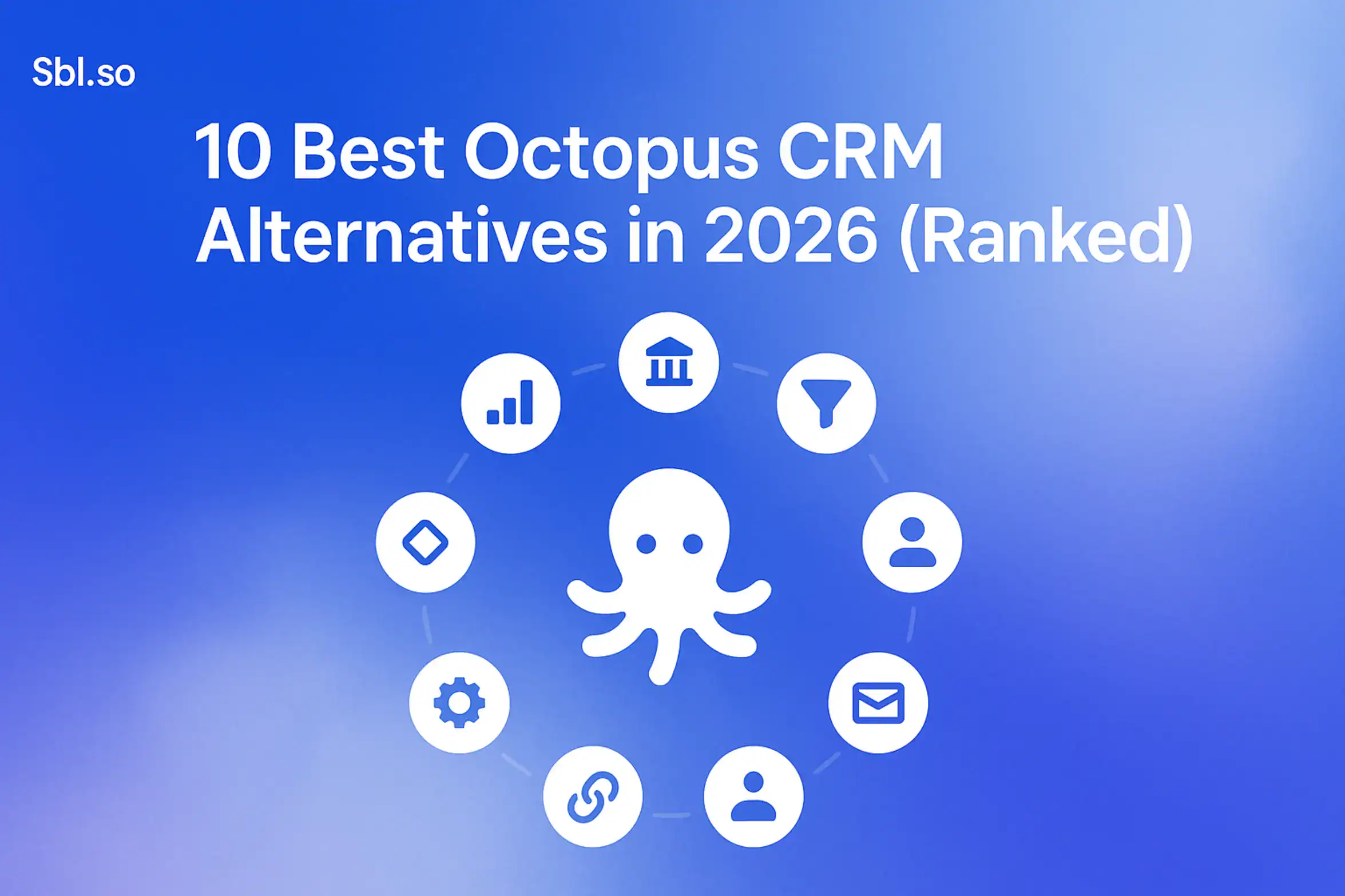 "10 Best Octopus CRM Alternatives in 2026 (Ranked) - 2560x1440px, 'Sbl.so' text branding (32px, white, top left), large white headline (72-80px bold) centered at top with generous padding, octopus icon or minimalistic CRM-related icon in the center, surrounding smaller icons in an orbital arrangement representing different alternatives, soft cloudy gradient background blending from #3657D5 royal blue to sky blue and periwinkle, ensuring dreamy, atmospheric aesthetic, 80px padding from all sides, NOT transparent, modern professional style with focus on contrasting white elements --ar 16:9"