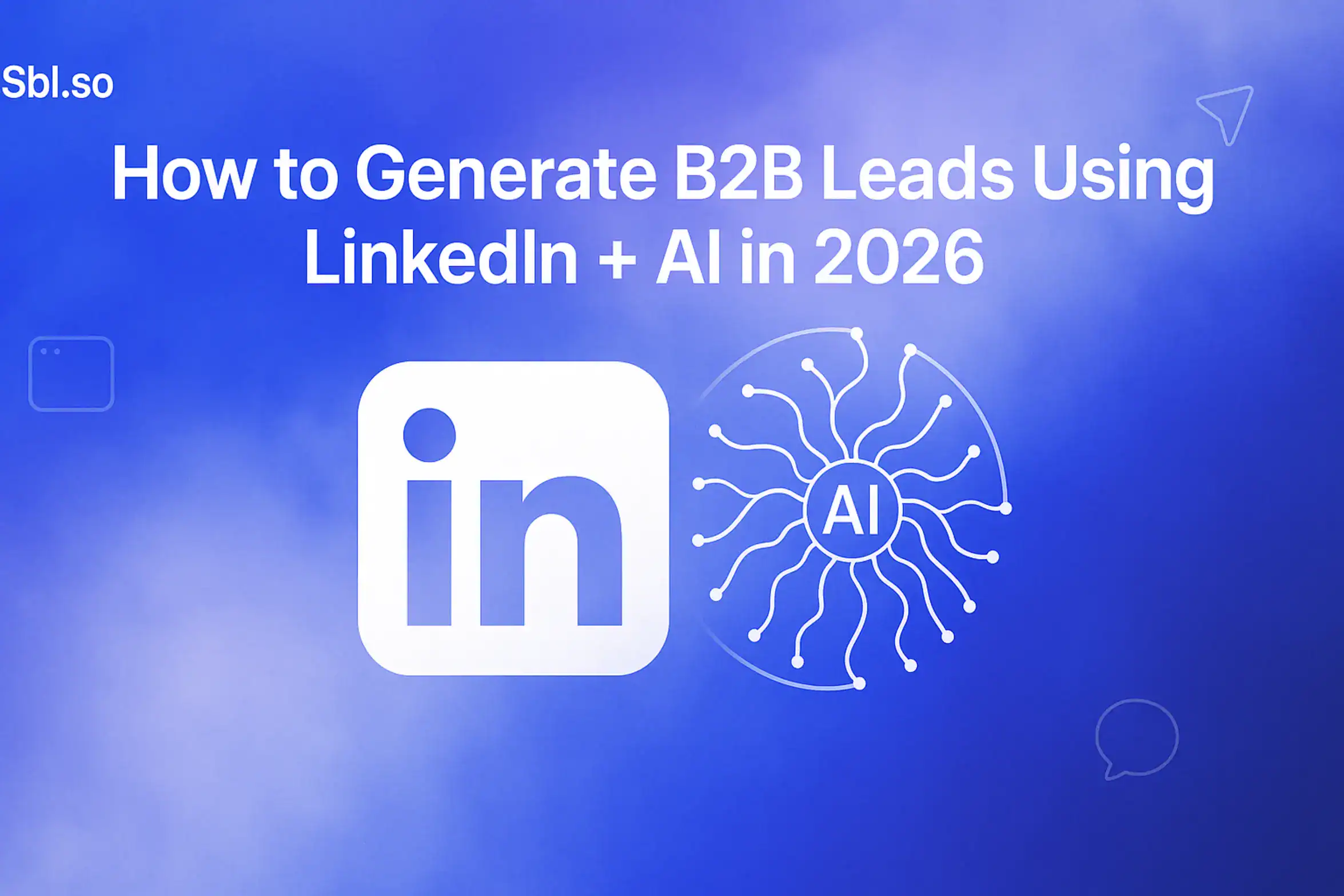 **Blog Featured Image Generation Prompt**: "How to Generate B2B Leads Using LinkedIn + AI in 2026 - 2560x1440px, 'Sbl.so' text branding (32px, white, top left), bold white headline (72-80px) centered across the top, dreamy atmospheric aesthetic with a large white LinkedIn icon and AI neural network pattern spiraling outwards at center, soft cloudy gradient blending #3657D5 royal blue, light periwinkle, pale azure, and deep navy in the background, simple modern composition with minimalistic tech icons accentuating the theme, 80px padding from all sides, NOT transparent --ar 16:9"