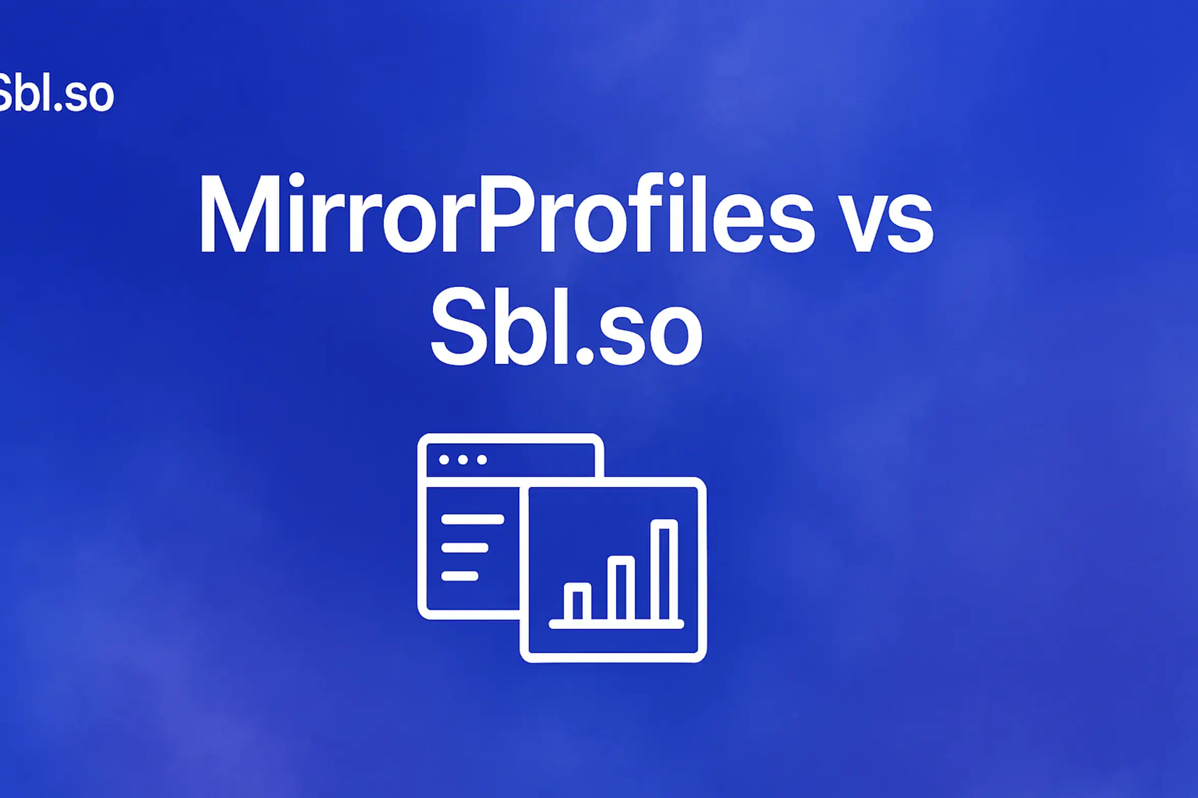 "MirrorProfiles v/s Sbl.so - 2560x1440px, 'Sbl.so' text branding (32px, white, top left), large bold white text stating 'MirrorProfiles v/s Sbl.so' centered, simple central icon representing comparison (two overlapping interface screens or charts), soft cloudy gradient background blending shades around #3657D5 including royal blue, periwinkle, and deep navy, dreamy atmospheric aesthetic, apply 80px padding from all sides, NOT transparent, clean and modern comparison aesthetic --ar 16:9"