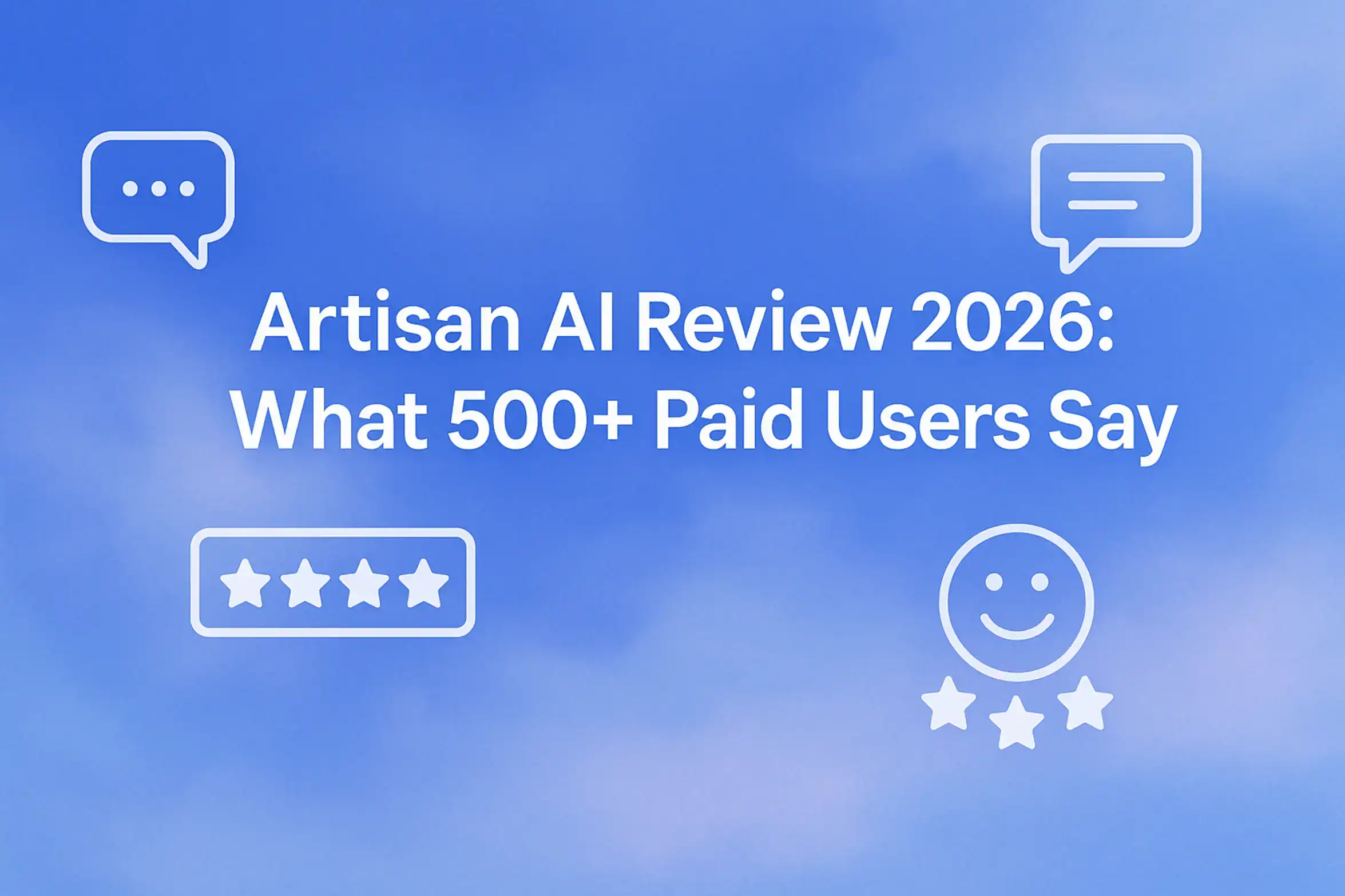 **Prompt for Image Generation**: "Artisan AI Review 2026: What 500+ Paid Users Say - 2560x1440px, large white bold headline (72-80px) centered at the top with generous padding, floating minimalistic icons of user review stars and chat bubbles below illustrating feedback concept, integrated into a soft cloudy gradient background blending #3657D5 royal blue with lighter sky blue and periwinkle tones, 80px padding from all sides, NOT transparent, dreamy and atmospheric aesthetic --ar 16:9" **Gradient Color Palette**: - **Light tones**: Sky blue, periwinkle (#A8BCFF), pale azure - **Core**: #3657D5 (brand blue) - **Deep tones**: Navy (#1E3A8A), deep cobalt, midnight blue Ensure icons are simple and meaningful to user reviews, arranged around the headline to maintain an uncluttered, modern design.