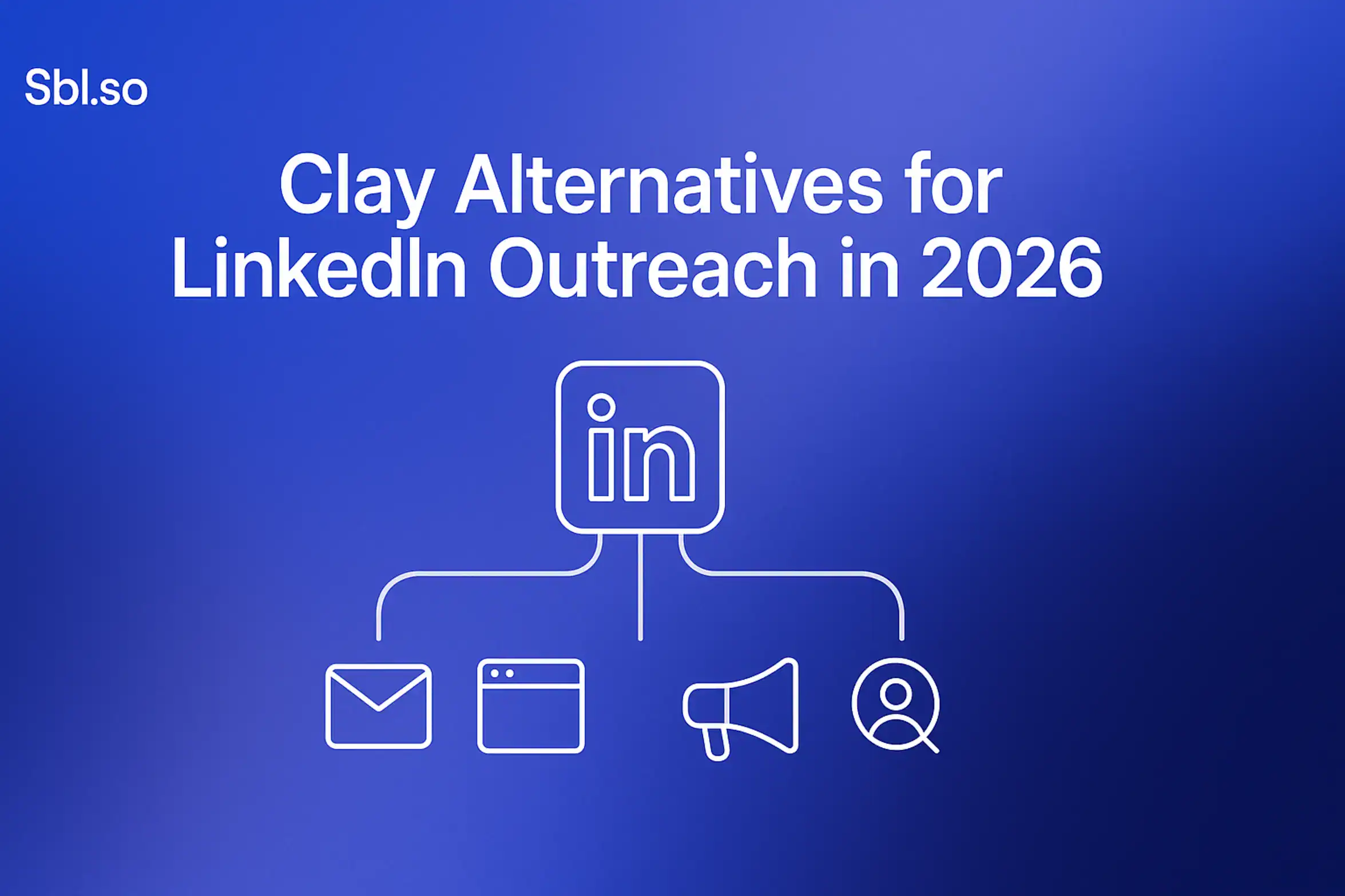 "Clay Alternatives for LinkedIn Outreach in 2026 - 2560 x 1440px, 'Sbl.so' text branding (32px, white, top left), white headline 'Clay Alternatives for LinkedIn Outreach in 2026' (72-80px bold), centered minimalistic line art style icon of LinkedIn with alternative paths leading out towards various smaller icons representing different outreach tools, soft cloudy gradient background blending #3657D5 royal blue, periwinkle, and deep navy tones, 80px padding from all sides, NOT transparent, clean abstract composition --ar 16:9"
