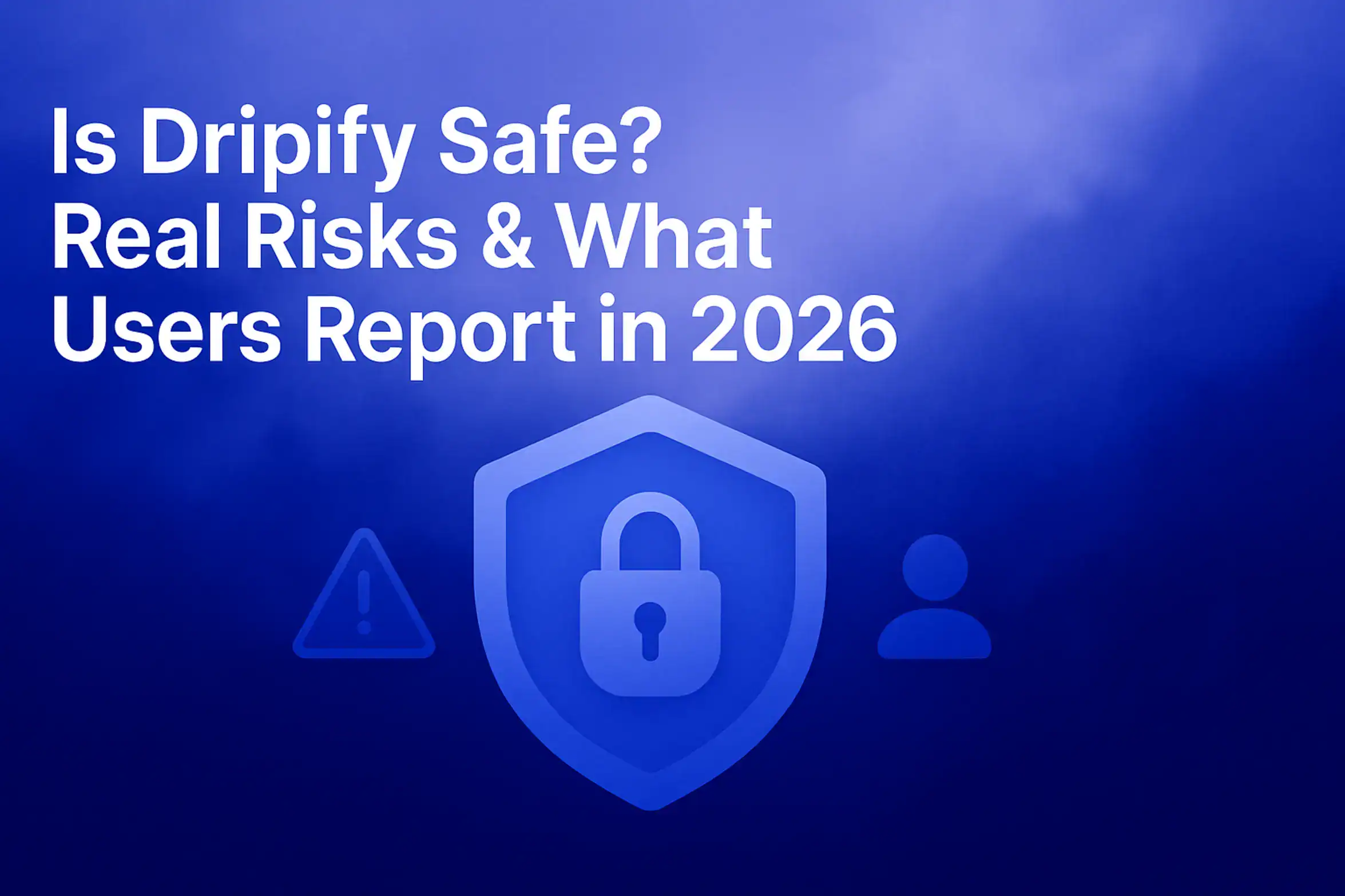 **Prompt for Image Generation:** "Is Dripify Safe? Real Risks & What Users Report in 2026 - 2560x1440px, bold white headline (72-80px) at the top left corner with ample padding, centered abstract illustration of a shield or lock symbolizing safety and security, dreamy cloudy gradient background blending #3657D5 royal blue, periwinkle, and deep navy tones, subtle elements like warning symbols or minimalistic user icons to denote user feedback, 80px padding from all sides, NOT transparent, clean modern aesthetic --ar 16:9" **Gradient Color Palette**: - **Light tones**: Sky blue, periwinkle (#A8BCFF), pale azure - **Core**: #3657D5 (brand blue) - **Deep tones**: Navy (#1E3A8A), deep cobalt, midnight blue