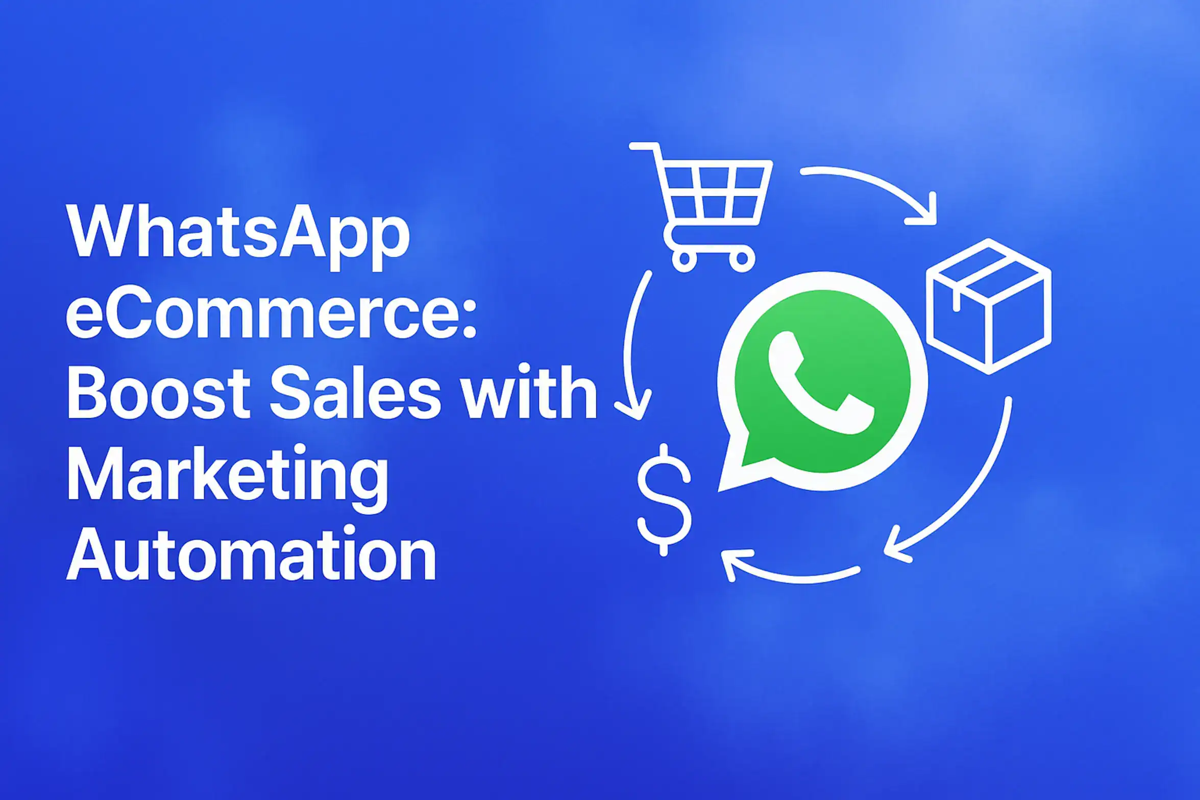 "WhatsApp eCommerce: Boost Sales with Marketing Automation - 2560x1440px, large white headline (72-80px bold) on left with ample padding, central focus on a WhatsApp icon surrounded by streamlined ecommerce icons (shopping cart, dollar sign, delivery box), depicting a seamless marketing automation flow, soft cloudy gradient background blending shades around #3657D5 royal blue, light azure, and navy, dreamy atmospheric aesthetic, 80px padding from all sides, NOT transparent --ar 16:9"
