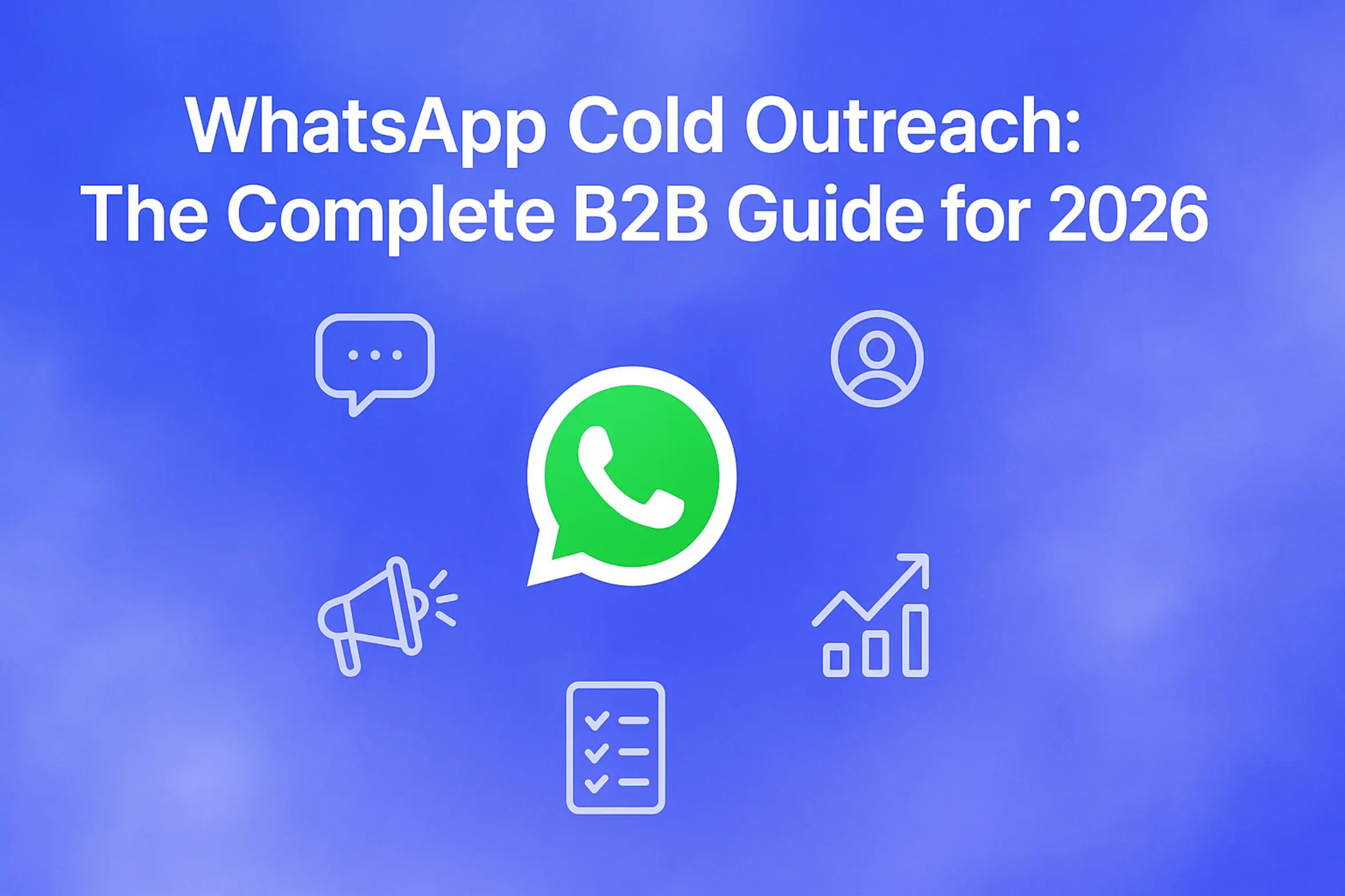 "WhatsApp Cold Outreach: The Complete B2B Guide for 2026 - 2560x1440px, large white headline (72-80px bold) centered at the top with generous padding, WhatsApp icon prominently featured in the center surrounded by minimalistic floating icons representing business communication, outreach tactics, and analytics, soft cloudy gradient background blending #3657D5 royal blue, periwinkle, and light azure tones, dreamy atmospheric aesthetic, 80px padding from all sides, NOT transparent, clean, modern minimalist design --ar 16:9"